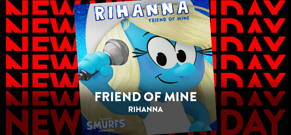 ENERGY New Hits Friday mit Rihanna - "Friend of Mine"
